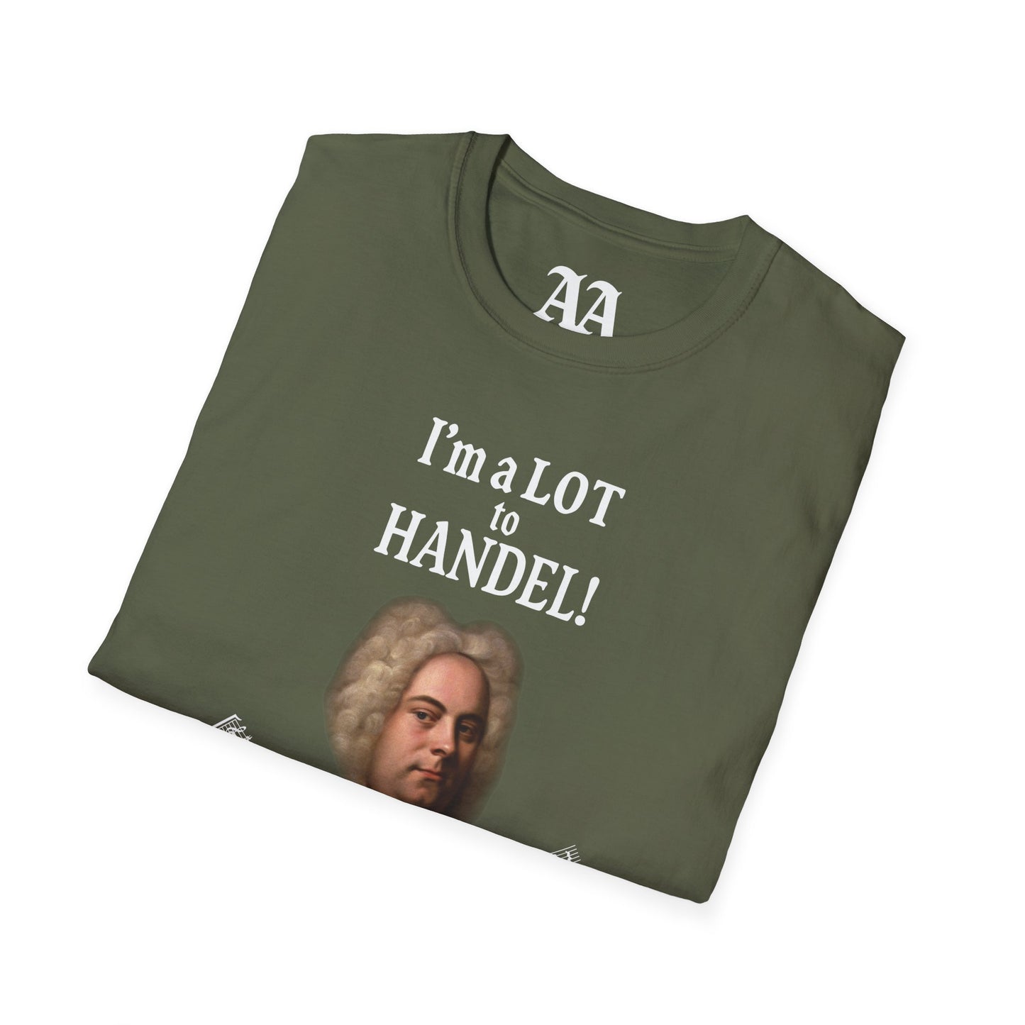 “I’m a LOT to Handel!” T-Shirt