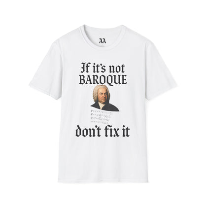 Copy of If It's Not Baroque Don't Fix It Unisex T-Shirt