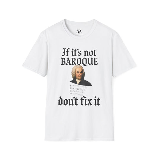 Copy of If It's Not Baroque Don't Fix It Unisex T-Shirt