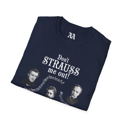 Don't STRAUSS Me Out! Unisex T-Shirt