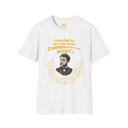 I'm Too Bizet! Unisex T-Shirt