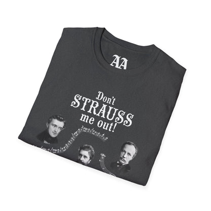 Don't STRAUSS Me Out! Unisex T-Shirt