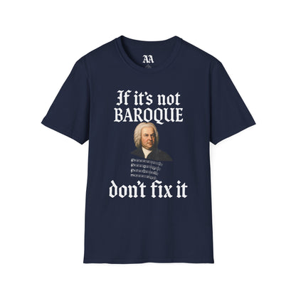 Copy of If It's Not Baroque Don't Fix It Unisex T-Shirt