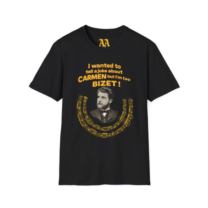 I'm Too Bizet! Unisex T-Shirt