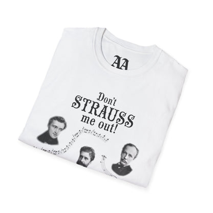 Don't STRAUSS Me Out! Unisex T-Shirt