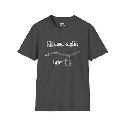 PassaCAGLIA later! Bach Punny Unisex T-Shirt
