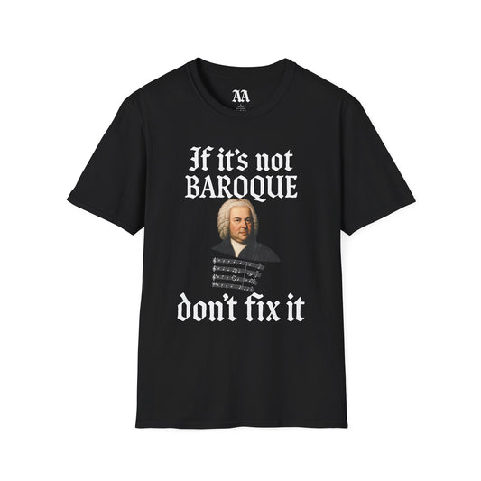 If It's Not Baroque Don't Fix It Unisex T-Shirt