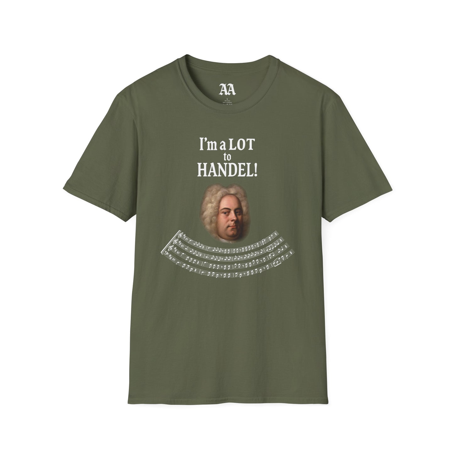“I’m a LOT to Handel!” T-Shirt