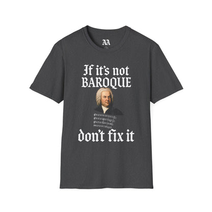 Copy of If It's Not Baroque Don't Fix It Unisex T-Shirt