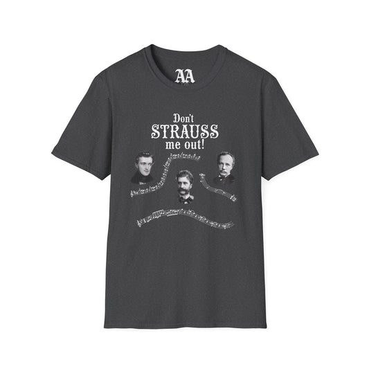 Don't STRAUSS Me Out! Unisex T-Shirt