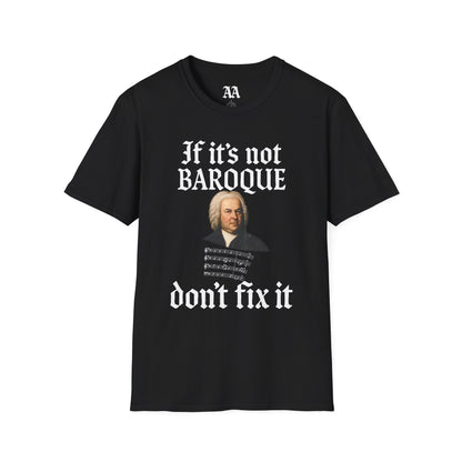 Copy of If It's Not Baroque Don't Fix It Unisex T-Shirt
