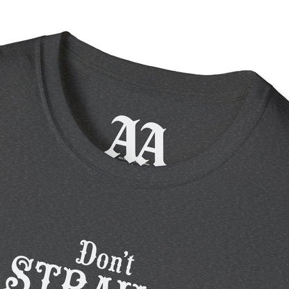 Don't STRAUSS Me Out! Unisex T-Shirt