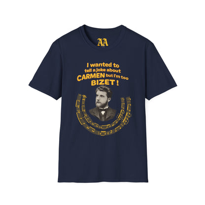 I'm Too Bizet! Unisex T-Shirt