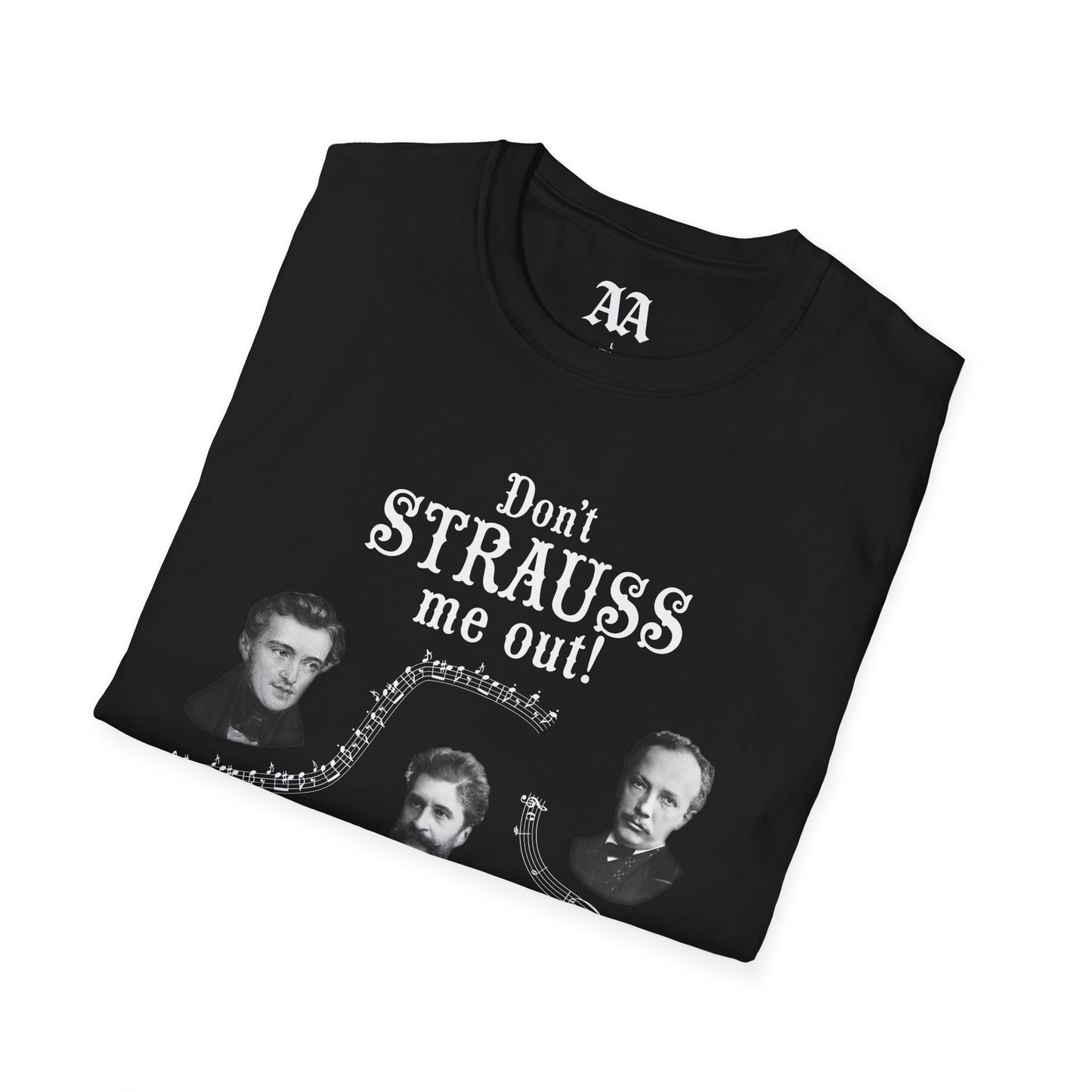 Don't STRAUSS Me Out! Unisex T-Shirt